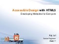 Accessible Design with HTML5 - HTML5DevConf.com May 21st San Francisco, 2012 @iRajLal