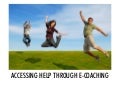 Accessing Flexible Help Through E  Coaching