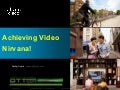 Achieving Video Nirvana!