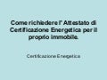 A chi rivolgersi per la redazione dell&rsquo; attestato di certificazione energetica per il proprio immobile