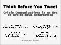 Think Before You Tweet: Crisis Communications in an Era of Got to Have Information