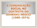 A comunicação social no contexto do governo médici