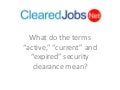 What's the difference between an Active, Current or Expired security clearance?