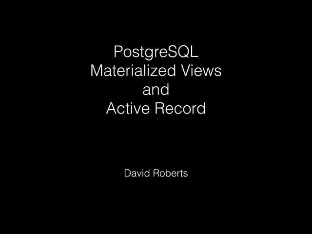 PostgreSQL Materialized Views with ...