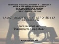 Cottolengo y la Actividad  Física y Deportiva En la  Discapacidad Motora.