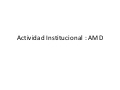 Actividad institucional AMD