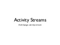 Activity streams Lightning Talk, DjangoCon 2011, Day3