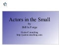 Actors in the Small