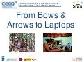 From Bows &  Arrows to Laptops