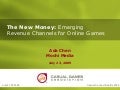 The New Money: Emerging Revenue Channels for Online Games