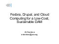 Ari Davidow, Fedora, Drupal, and Cloud Computing for a low-cost, sustainable DAM