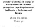 Mubaya: Climate variability and change or multiple stressors? Farmer perceptions regarding threats to livelihoods in Zimbabwe and Zambia