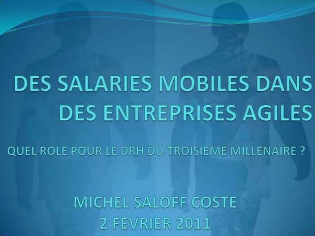 Des salaries mobiles dans des entreprises agiles V20110222 MICHEL SALOFF COSTE