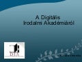 A Digitális Irodalmi Akadémiáról