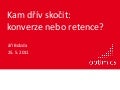 Kam driv skocit: konverze nebo retence?
