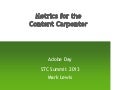 #STC13 ADOBE DAY: Metrics for the Content Carpenter