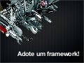 PHPZEIRO: Adote um framework