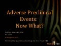 Adverse Preclinical Events - Now what?