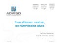 Investissez moins, convertissez plus