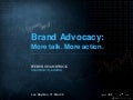 Brand Advocacy: More Talk. More Action