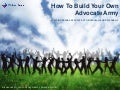 How To Build Your Own Advocate Army 