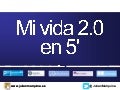 Mi vida 2.0 en 5 minutos