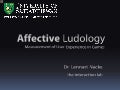 Affective Ludology: Affective Measurement of User Experience in Games