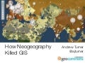 How Neogeography Killed GIS