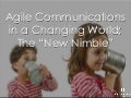 Agile Communications in a Changing World: The “New Nimble” – 2011 Portland Communicators Conference