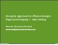 An agile approach to iPhone design:  Paper prototyping + user testing