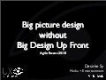Big picture design without Big Design Up Front (Agile Roots 2010)