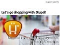 Let&rsquo;s go shopping with Drupal!