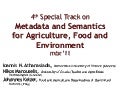 4th Special Track on Metadata and Semanticsfor Agriculture, Food and Environment