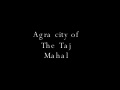 Agra (The Taj  Mahal´city)