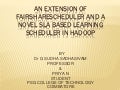 Apache Hadoop India Summit 2011 talk "An Extension of Fairshare-Scheduler and a Novel SLA based Learning Scheduler in Hadoop" by G Sudha Sadhasivam and Priya N