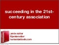 How to Succeed in the 21st Century Association