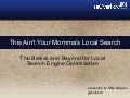This Ain't Your Momma's Local Search
