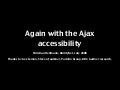 Again with the Ajax accessibility