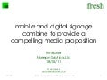 mobile and digital signage combine to provide a compelling media proposition