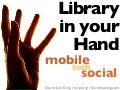 Library in your Hand: Mobile and Social Technology