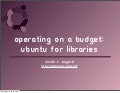 Operating on a Budget: Ubuntu for Libraries