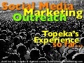 Social Media, Marketing, Outreach: Topeka&rsquo;s Experience So Far...