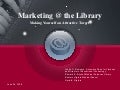 Marketing @ the Library - Making Yourself an Attractive Target