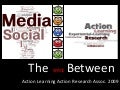 The Space Between ... Action Research and Social Media