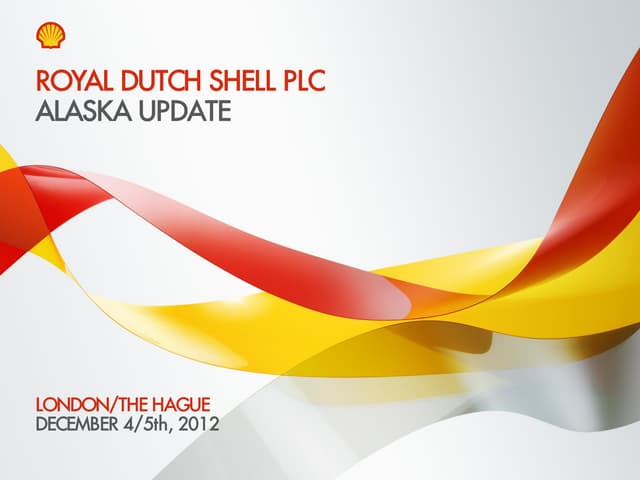 Presentation on Shell’s Alaska activities Dec 4th & 5th 2012