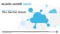 Alcatel-Lucent Cloud: Carrier Cloud Solutions