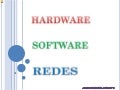 Hardware, Software & Redes