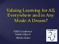 Valuing Learning for All, Everywhere and in Any Mode: A Dream?