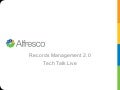 Alfresco tech talk live records managment 2.0