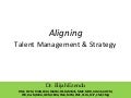 Aligning talent management and strategy